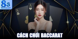 Cách Chơi Baccarat