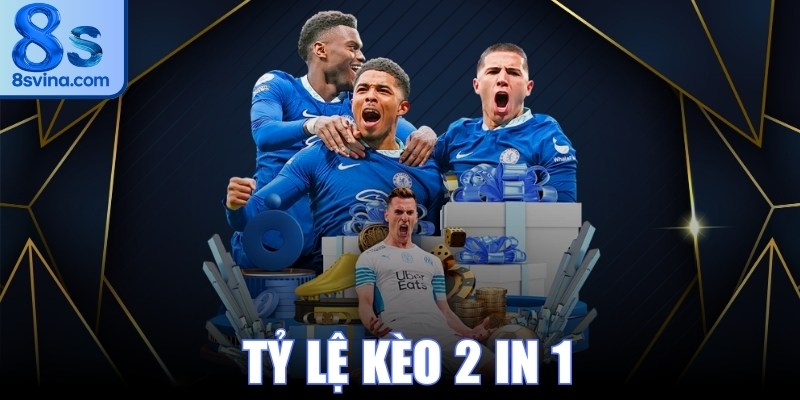Tỷ Lệ Kèo 2 In 1
